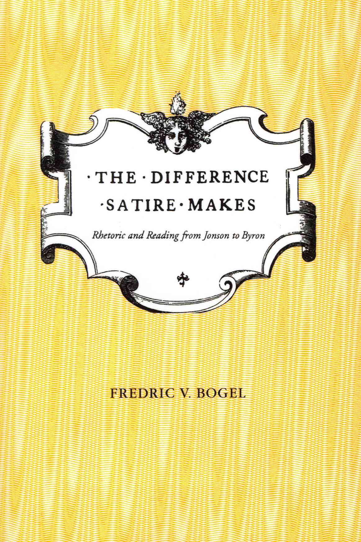 The Difference Satire Makes By Bogel, Fredric V.